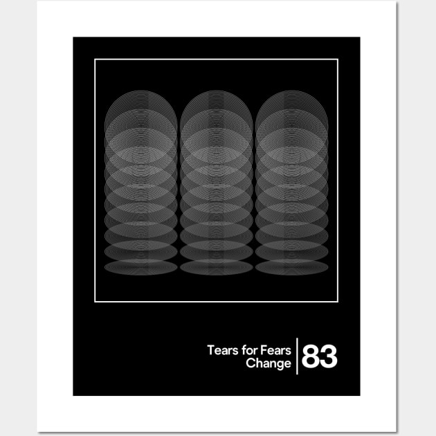 Tears For Fears - Change / Minimalist Graphic Artwork Wall Art by saudade